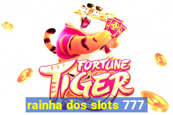 rainha dos slots 777